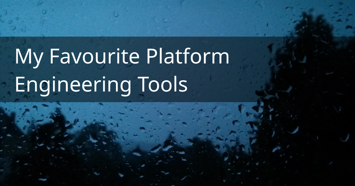 My Favourite Platform Engineering Tools